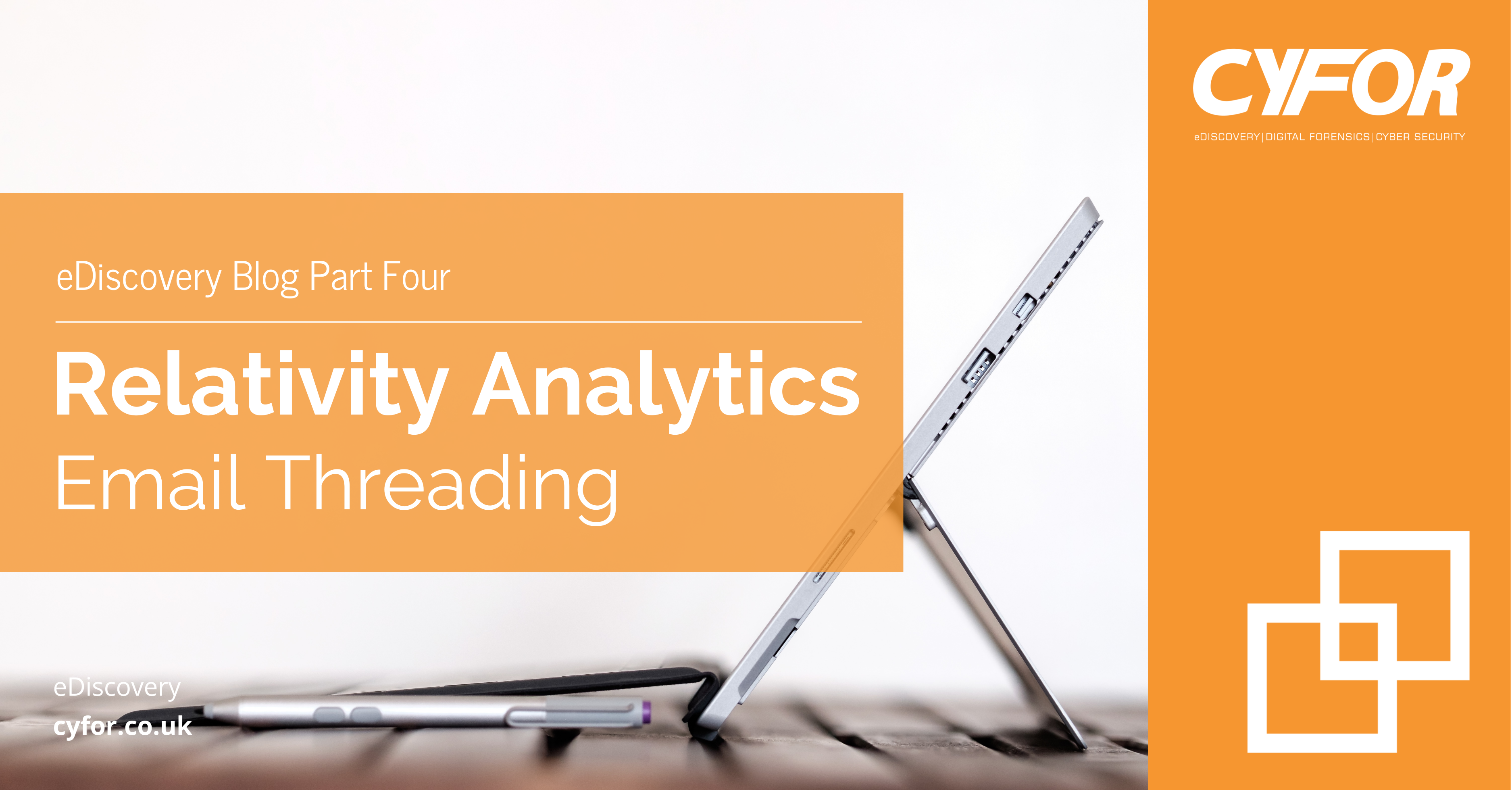 CYFOR Blog Relativity Analytics Part Four Email Threading