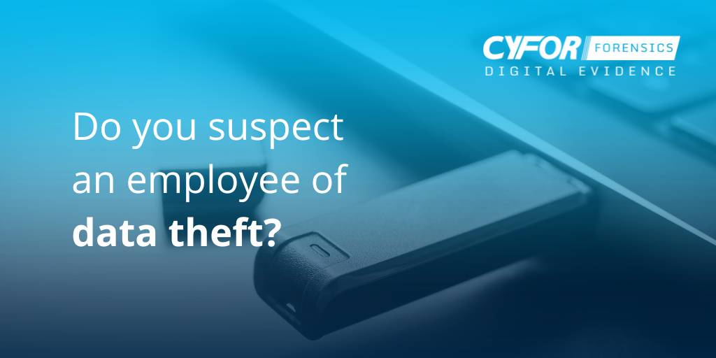 Do you suspect an employee of data theft?